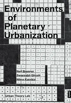 Brenner / Ghosh / Katsikis |  Environments of Planetary Urbanization | Buch |  Sack Fachmedien