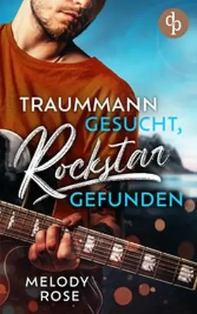Rose |  Traummann gesucht, Rockstar gefunden | eBook | Sack Fachmedien