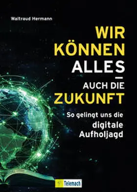 Hermann |  Wir können alles - auch die Zukunft! | Buch |  Sack Fachmedien