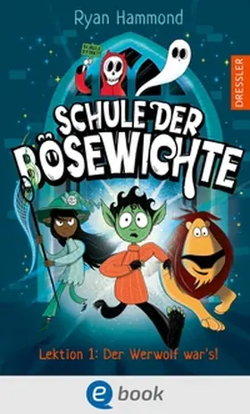 Hammond |  Schule der Bösewichte 1. Lektion 1: Der Werwolf war's! | eBook | Sack Fachmedien