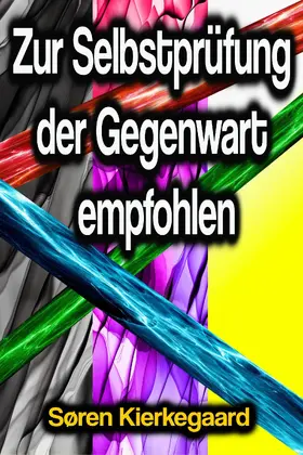 Kierkegaard |  Zur Selbstprüfung der Gegenwart empfohlen | eBook | Sack Fachmedien