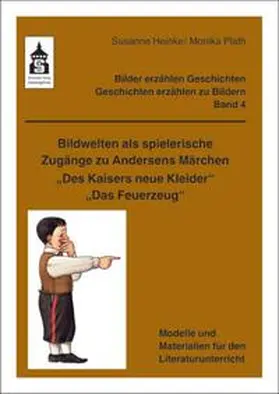 Heinke / Plath |  Bildwelten als spielerische Zugänge zu Andersens Märchen "Des Kaisers neue Kleider" + "Das Feuerzeug" | Buch |  Sack Fachmedien