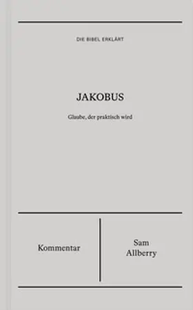 Allberry |  Jakobus | Kommentar (Die Bibel erklärt) | Buch |  Sack Fachmedien