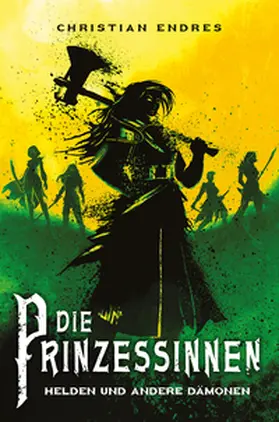 Endres |  Die Prinzessinnen: Helden und andere Dämonen | eBook | Sack Fachmedien
