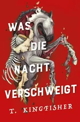 Kingfisher |  Was die Nacht verschweigt: Die Fortsetzung von WAS DIE TOTEN BEWEGT – Eine packende und atmosphärische Erzählung in der Tradition von Edgar Allan Poe | eBook | Sack Fachmedien