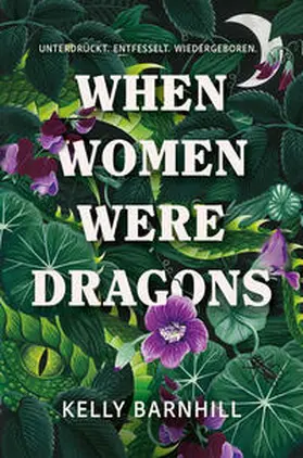 Barnhill |  When Women were Dragons - Unterdrückt. Entfesselt. Wiedergeboren: Eine feurige, feministische Fabel für Fans von Die Unbändigen | Buch |  Sack Fachmedien
