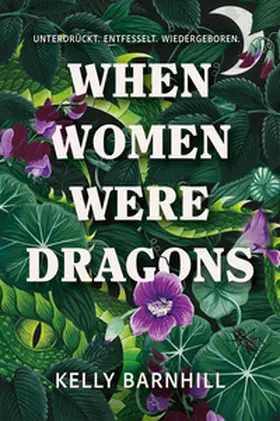 Barnhill |  When Women were Dragons – Unterdrückt. Entfesselt. Wiedergeboren: Eine feurige, feministische Fabel für Fans von Die Unbändigen | eBook | Sack Fachmedien
