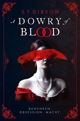 Gibson |  A Dowry of Blood: Begehren. Obsession. Macht. | eBook | Sack Fachmedien