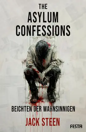 Steen |  The Asylum Confessions - Beichten der Wahnsinnigen | Buch |  Sack Fachmedien