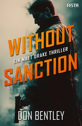 Bentley |  Without Sanction - Ein MATT DRAKE-Thriller | eBook | Sack Fachmedien