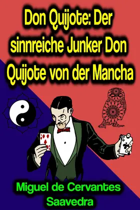 De Saavedra |  Don Quijote: Der sinnreiche Junker Don Quijote von der Mancha | eBook | Sack Fachmedien