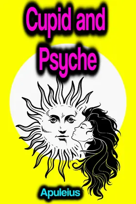 Apuleius |  Cupid and Psyche | eBook | Sack Fachmedien