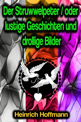 Hoffmann |  Der Struwwelpeter / oder lustige Geschichten und drollige Bilder | eBook | Sack Fachmedien