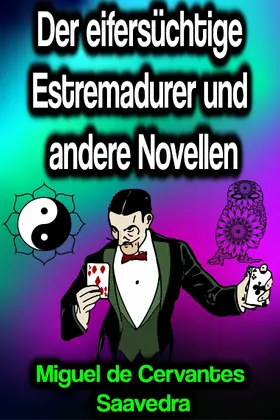 De Saavedra |  Der eifersüchtige Estremadurer und andere Novellen | eBook | Sack Fachmedien