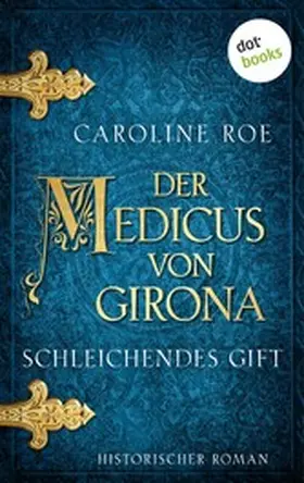 Roe |  Der Medicus von Girona - Schleichendes Gift | eBook | Sack Fachmedien
