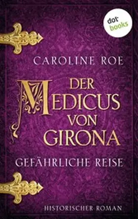 Roe |  Der Medicus von Girona - Gefährliche Reise | eBook | Sack Fachmedien