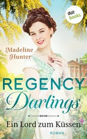 Hunter |  Regency Darlings - Ein Lord zum Küssen | eBook | Sack Fachmedien