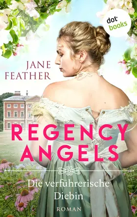 Feather |  Regency Angels - Die verführerische Diebin | eBook | Sack Fachmedien