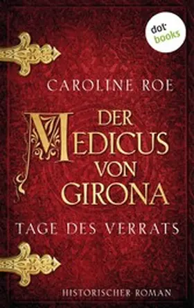 Roe |  Der Medicus von Girona - Tage des Verrats | eBook | Sack Fachmedien