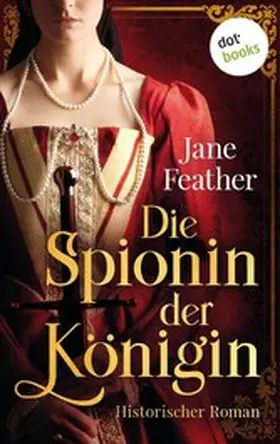 Feather |  Die Spionin der Königin | eBook | Sack Fachmedien