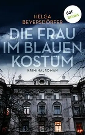 Beyersdörfer |  Die Frau im blauen Kostüm | eBook | Sack Fachmedien