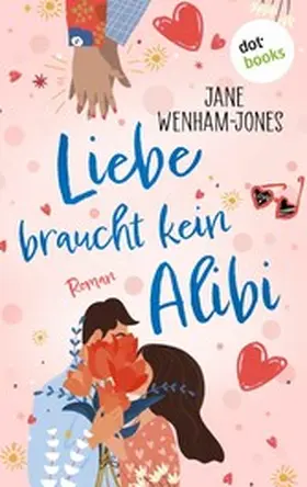 Wenham-Jones |  Liebe braucht kein Alibi | eBook | Sack Fachmedien