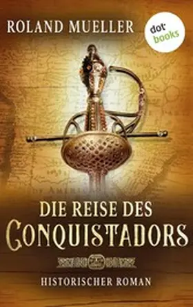 Mueller |  Die Reise des Conquistadors | eBook | Sack Fachmedien