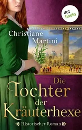 Martini |  Die Tochter der Kräuterhexe | eBook | Sack Fachmedien