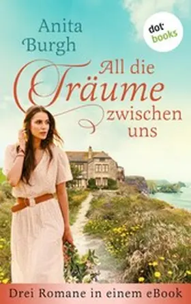 Burgh |  All die Träume zwischen uns | eBook | Sack Fachmedien