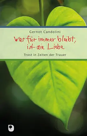 Candolini |  Was für immer bleibt, ist die Liebe | Buch |  Sack Fachmedien