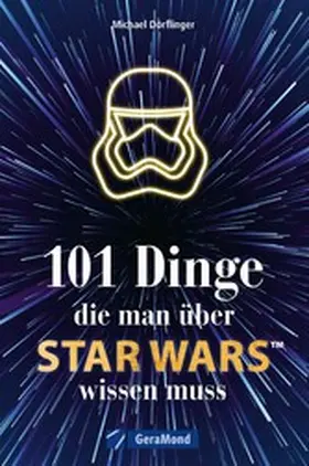 Dörflinger |  101 Dinge, die man über Star Wars(TM) wissen muss | eBook | Sack Fachmedien