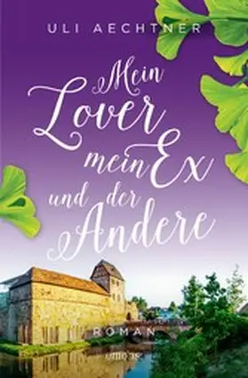 Aechtner |  Mein Lover, mein Ex und der Andere | eBook | Sack Fachmedien