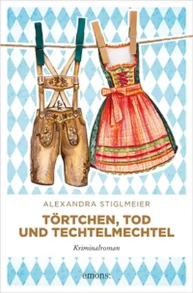 Stiglmeier |  Törtchen, Tod und Techtelmechtel | eBook | Sack Fachmedien
