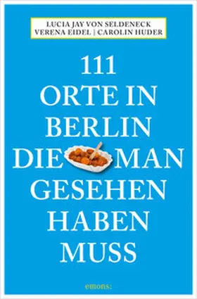 Seldeneck / Huder |  111 Orte in Berlin, die man gesehen haben muss | eBook | Sack Fachmedien