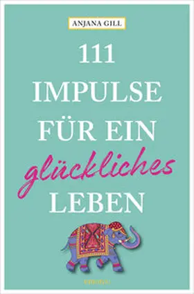 Gill |  111 Impulse für ein glückliches Leben | eBook | Sack Fachmedien