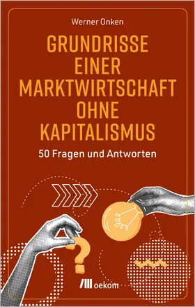 Onken | Grundrisse einer Marktwirtschaft ohne Kapitalismus | Buch | 978-3-98726-174-9 | sack.de