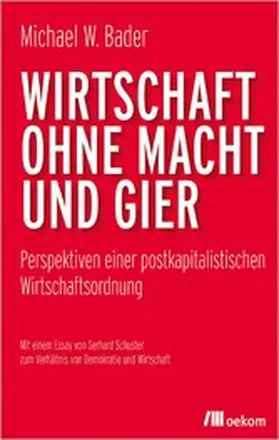 Bader | Wirtschaft ohne Macht und Gier | E-Book | sack.de