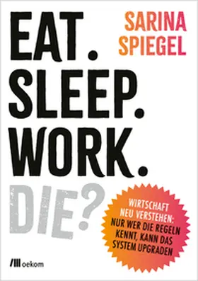 Spiegel | Eat. Sleep. Work. Die? | E-Book | www2.sack.de
