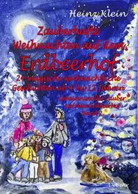 Klein |  Zauberhafte Weihnachten auf dem Erdbeerhof - 24 magische weihnachtliche Geschichten ab 4 bis 12 Jahren - Geheimnisvoller Zauber auf dem Erdbeerhof Band 2 | Buch |  Sack Fachmedien