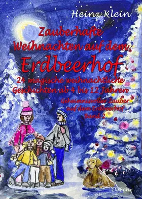 Klein |  Zauberhafte Weihnachten auf dem Erdbeerhof - 24 magische weihnachtliche Geschichten ab 4 bis 12 Jahren - Geheimnisvoller Zauber auf dem Erdbeerhof Band 2 | eBook | Sack Fachmedien