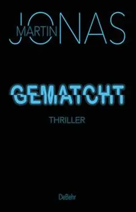 Jonas |  Gematcht - Thriller | Buch |  Sack Fachmedien