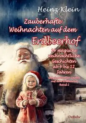 Klein |  Zauberhafte Weihnachten auf dem Erdbeerhof - 24 magische weihnachtliche Geschichten ab 4 bis 12 Jahren - Geheimnisvoller Zauber auf dem Erdbeerhof Band 2 | Buch |  Sack Fachmedien