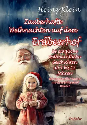 Klein |  Zauberhafte Weihnachten auf dem Erdbeerhof - 24 magische weihnachtliche Geschichten ab 4 bis 12 Jahren - Geheimnisvoller Zauber auf dem Erdbeerhof Band 2 | eBook | Sack Fachmedien