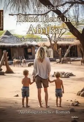 Schröer |  Keine Liebe in Afrika - Gefangen im Albtraum - Autobiografischer Roman - Erinnerungen | Buch |  Sack Fachmedien