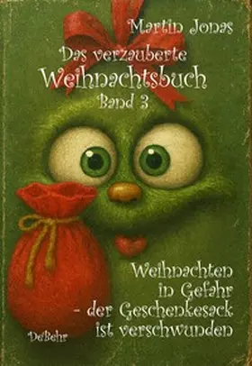 Jonas |  Das verzauberte Weihnachtsbuch Band 3 - Weihnachten in Gefahr - der Geschenkesack ist verschwunden | Buch |  Sack Fachmedien