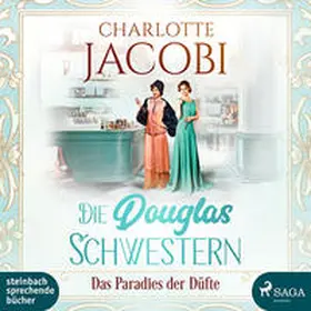 Jacobi |  Die Douglas-Schwestern - Das Paradies der Düfte | Sonstiges |  Sack Fachmedien