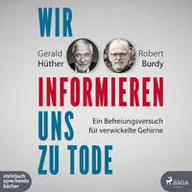 Hüther / Burdy |  Wir informieren uns zu Tode | Sonstiges |  Sack Fachmedien