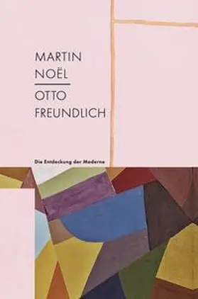 Oelschlägel / Heusinger von Waldegg / Müller |  Martin Noël - Otto Freundlich | Buch |  Sack Fachmedien