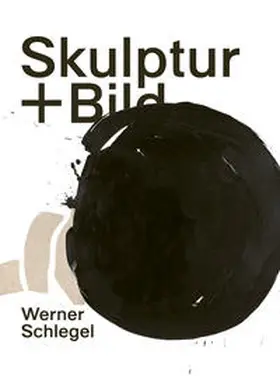 Gesing |  Werner Schlegel – Skulptur + Bild | Buch |  Sack Fachmedien