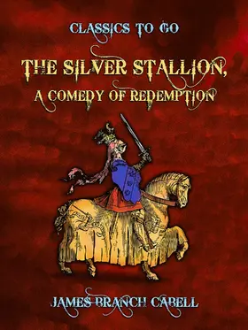 Cabell |  The Silver Stallion, A Comedy of Redemption | eBook | Sack Fachmedien